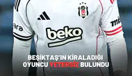 Beşiktaş’ın Kiraladığı Oyuncu Yetersiz Bulundu