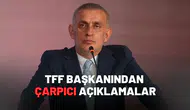 TFF Başkanı’ndan Hakemler İçin Şok Eden Skandal Açıklamalar