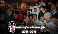 Beşiktaş'ın efsane yılı 2017-2018