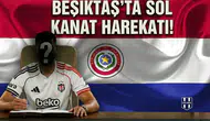 Beşiktaş'ta sol kanat harekatı! Ocak listesinin zirvesinde Paraguaylı yıldız var