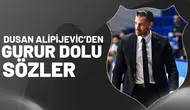 Dusan Alimpijevic’ten gurur dolu sözler