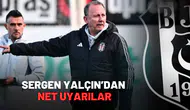 Sergen Yalçın'dan net uyarılar!