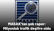 MASAK'tan şok rapor: Milyonluk trafik deşifreoldu!