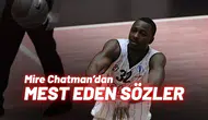 Mire Chatman’dan taraftarı mest eden sözler