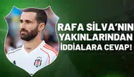 Rafa Silva'nın yakınlarından iddialara cevap!