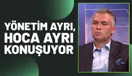 Yönetim ayrı, hoca ayrı konuşuyor