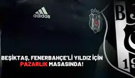 Beşiktaş, Fenerbahçe’li yıldız için pazarlık masasında!