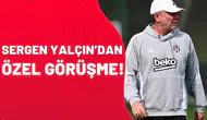 Sergen Yalçın'dan özel görüşme!