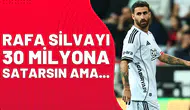 Rafa Silva’yı 30 milyona satarsın ama...