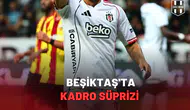 Dev Maç Öncesinde Beşiktaş'ta Kadro Süprizi