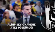 Alimpijevic hakeme ateş püskürdü!