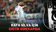 Rafa Silva için kritik gün kapıda