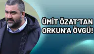 Ümit Özat’tan Orkun’a büyük övgü!