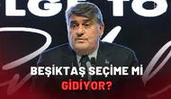 Beşiktaş seçime mi gidiyor?