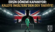 Ersin dönemi kapanıyor: Kaleye İngiltere’den dev takviye!