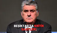 Beşiktaş’ta kritik saatler!