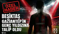 Eagle Media özel | Beşiktaş Gaziantep’in genç yıldızına talip oldu