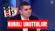 Ilgaz Çınar'dan Beşiktaş'a çifte eleştiri: O kuralı unuttular!