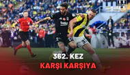 Beşiktaş ile Fenerbahçe 362. Kez Karşı Karşıya