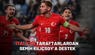 İtalyan taraftarlardan Semih Kılıçsoy’a destek