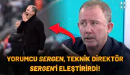Yorumcu Sergen, teknik direktör Sergen'i eleştirirdi! Ağır sözler...