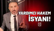 Bülent Uslu’dan yardımcı hakem isyanı