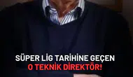 Süper Lig tarihine geçen o teknik direktör!