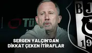 Sergen Yalçın’dan dikkat çeken itiraflar