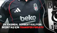 24 yaşında, serbest kalıyor: Beşiktaş için transfer fırsatı!