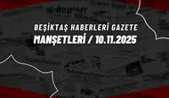 Beşiktaş Haberleri Gazete Manşetleri | 10 Kasım 2025