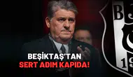 Beşiktaş’tan sert adım kapıda!