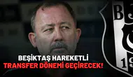 Beşiktaş hareketli transfer dönemi geçirecek!
