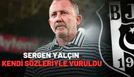 Sergen Yalçın kendi sözleriyle vuruldu