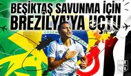 Beşiktaş Savunma İçin Brezilya'ya Uçtu