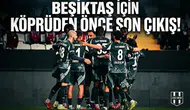 Köprüden önce son çıkış! Beşiktaş Trabzon'da "Tamam mı devam mı" diyecek