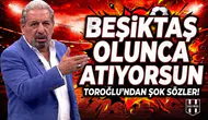 Beşiktaş olunca atıyorsun