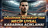 Oğuzhan Özyakup'tan Necip Uysal kararına açıklama!