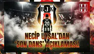 Necip Uysal'dan "Son Dans" açıklaması!