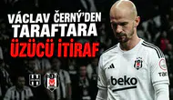 Václav Černý'den taraftara üzücü itiraf