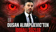 Dusan Alimpijevic'ten İddialı Sözler