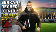 Serkan Reçber döndü! Sergen Yalçın'ın önüne gelecek o liste...
