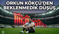Orkun Kökçü'den beklenmedik düşüş