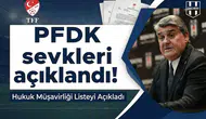 PFDK sevkleri açıklandı!