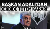 Başkan Adalı'dan derbide 'totem' kararı