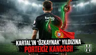 Kartal'ın "Özkaynak" yıldızına Portekiz kancası!
