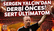 Sergen Yalçın'dan Trabzonspor maçı öncesi sert ültimatom