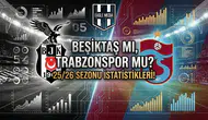 Beşiktaş mı, Trabzonspor mu? 25/26 sezonu istatistikleri!