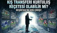 "Kış transferi kurtuluş reçetesi olabilir mi?" Beşiktaş'ın son çıkışı!
