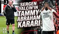 Sergen Yalçın'dan şok Tammy Abraham kararı