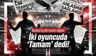 Beşiktaş'ta çifte transfer müjdesi: İki oyuncuda "Tamam" dedi!